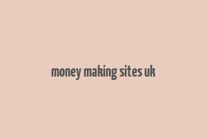 money making sites uk