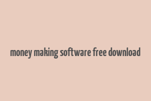 money making software free download