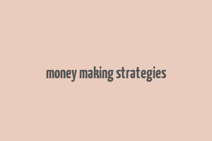 money making strategies