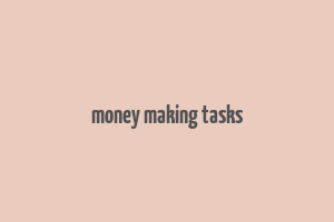 money making tasks