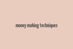 money making techniques