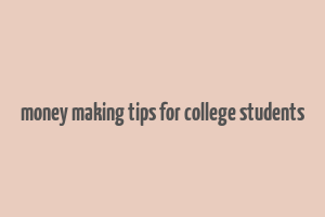 money making tips for college students