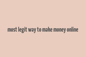 most legit way to make money online