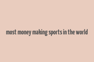 most money making sports in the world