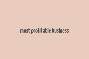 most profitable business