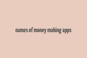 names of money making apps