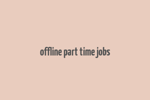 offline part time jobs