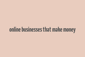 online businesses that make money