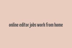 online editor jobs work from home