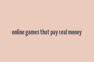 online games that pay real money