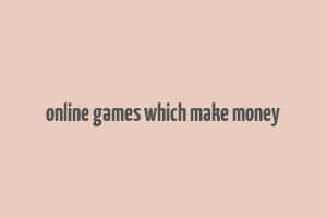 online games which make money