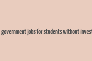 online government jobs for students without investment