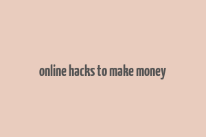 online hacks to make money