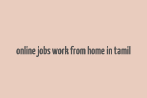 online jobs work from home in tamil