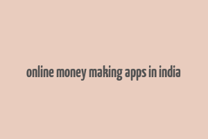 online money making apps in india