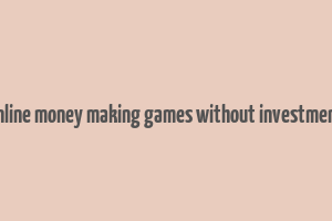 online money making games without investment