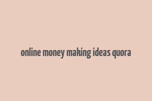 online money making ideas quora