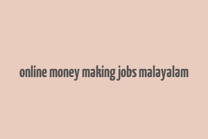 online money making jobs malayalam