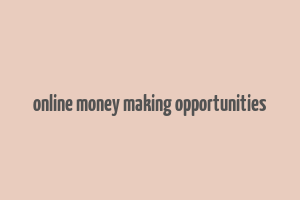 online money making opportunities