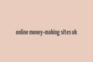 online money-making sites uk