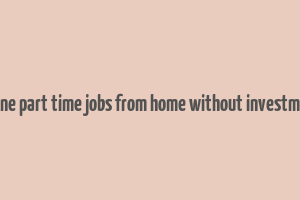 online part time jobs from home without investment