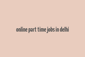 online part time jobs in delhi