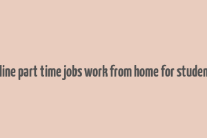 online part time jobs work from home for students