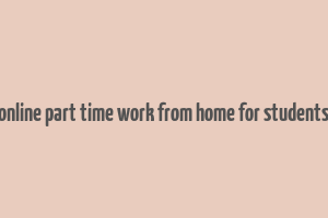 online part time work from home for students