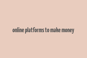 online platforms to make money