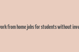 online work from home jobs for students without investment