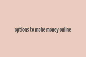 options to make money online