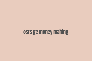 osrs ge money making