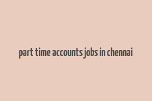 part time accounts jobs in chennai