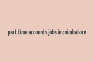 part time accounts jobs in coimbatore