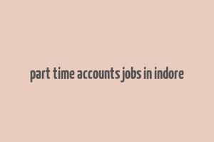 part time accounts jobs in indore