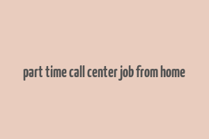 part time call center job from home