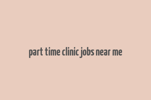 part time clinic jobs near me