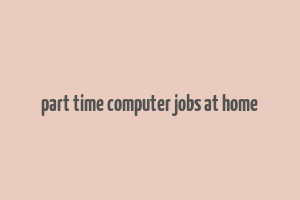 part time computer jobs at home