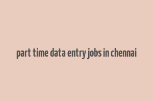 part time data entry jobs in chennai