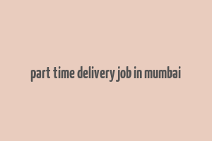 part time delivery job in mumbai