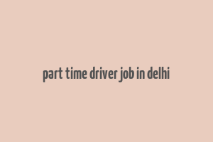 part time driver job in delhi