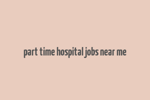 part time hospital jobs near me