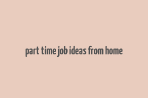 part time job ideas from home