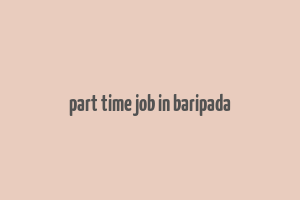 part time job in baripada