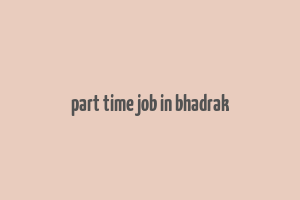 part time job in bhadrak