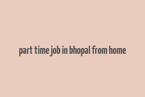 part time job in bhopal from home