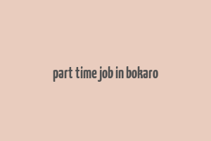 part time job in bokaro