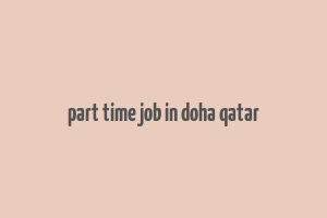 part time job in doha qatar