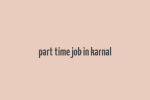 part time job in karnal