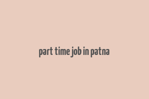 part time job in patna